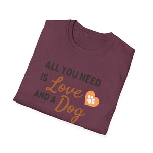 Unisex Softstyle T-Shirt - "All You Need is Love and a Dog"