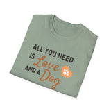 Unisex Softstyle T-Shirt - "All You Need is Love and a Dog"